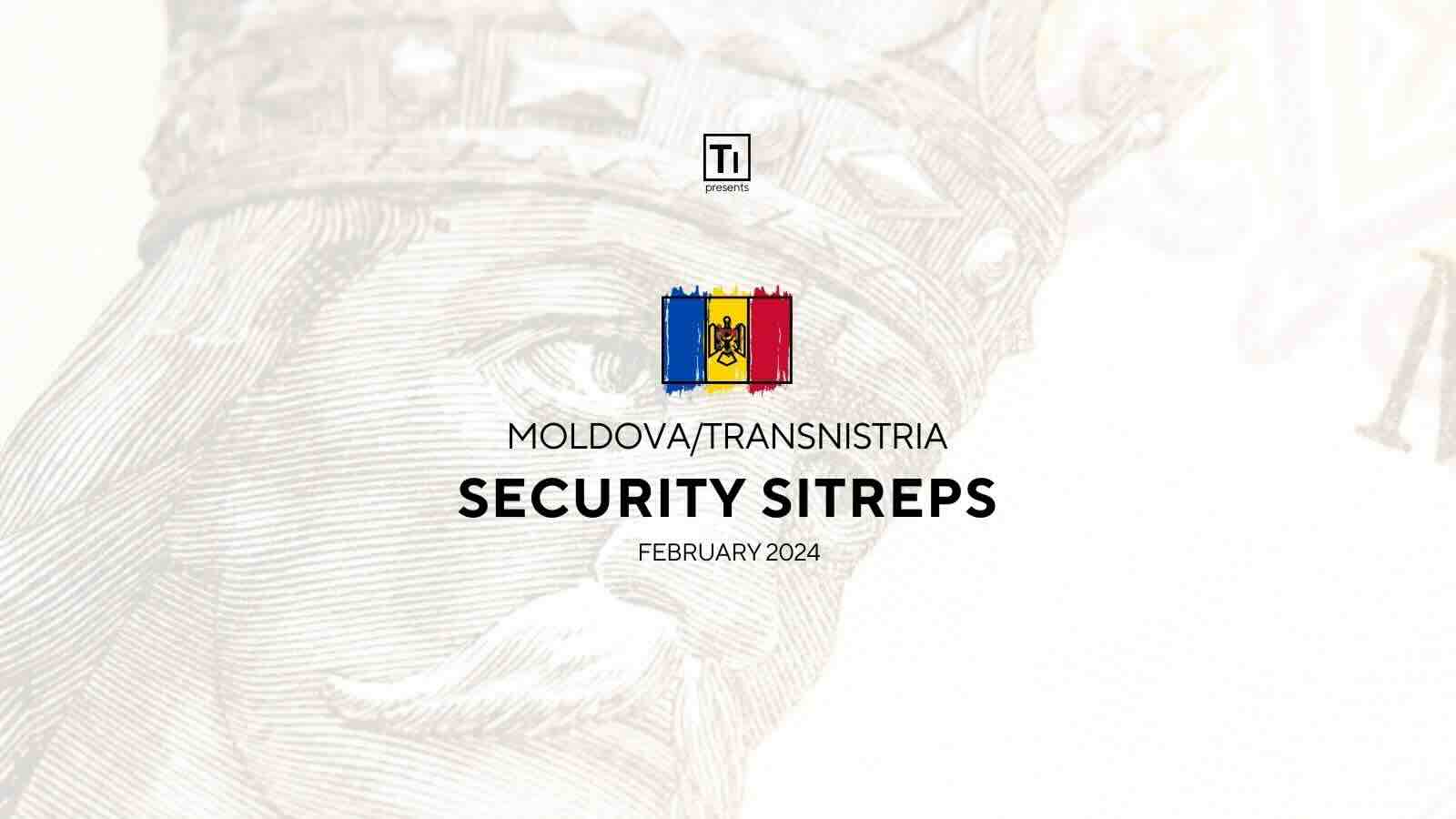 Moldova/Transnistria Security SitRep (February 2024)